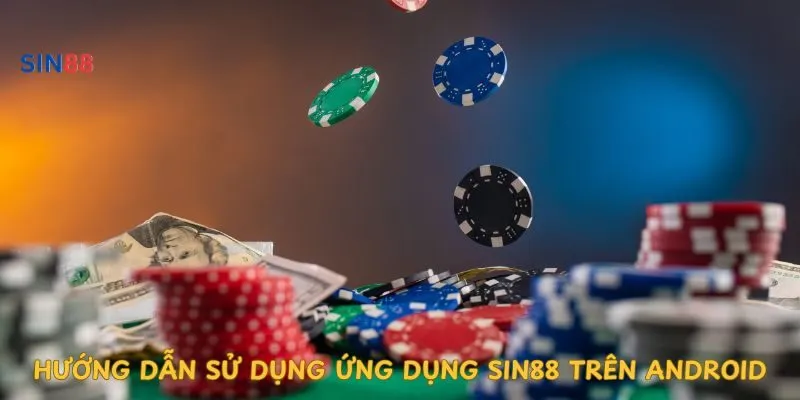 huong-dan-su-dung-ung-dung-sin88-tren-android