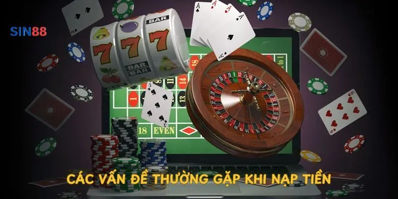 cac-van-de-thuong-gap-khi-nap-tien
