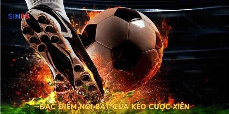dac-diem-noi-bat-cua-keo-cuoc-xien