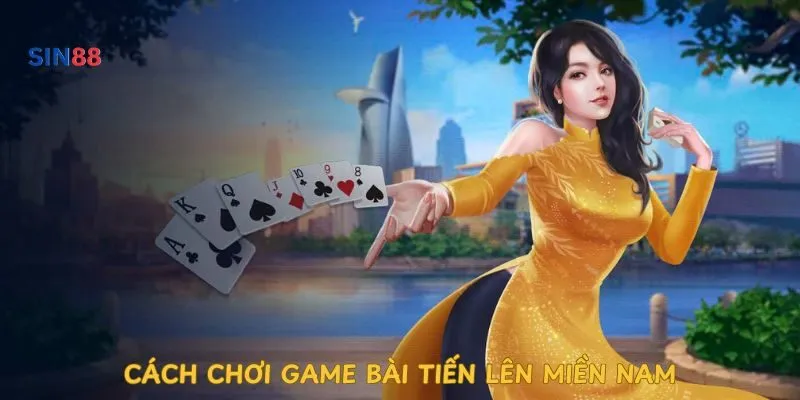 cach-choi-game-bai-tien-len-mien-nam