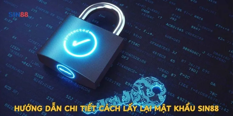 huong-dan-chi-tiet-cach-lay-lai-mat-khau-sin88